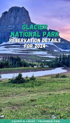 the cover of glacier national park reservation details for 2021, with mountains in the background