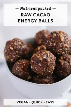 raw cacao energy balls in a white bowl with the words vegan - quick easy