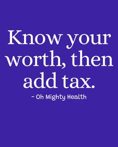 Bold quote in white text on deep purple background reads "Know your worth, then add tax" - sassy reminder about self-worth from Oh Mighty Health's confidence quotes collection.