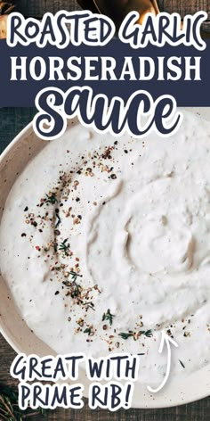 roasted garlic horseradish sauce in a white bowl on a wooden table with text overlay