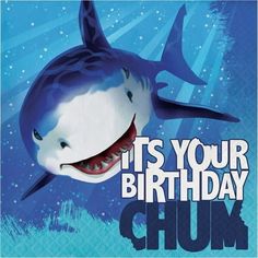 a birthday card with a shark and the words it's your birthday chum