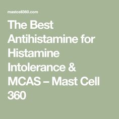 The Best Antihistamine for Histamine Intolerance & MCAS – Mast Cell 360 Mast Cell Activation, Mast Cell Activation Syndrome, Allergic Rhinitis, Stomach Acid, Natural Supplements