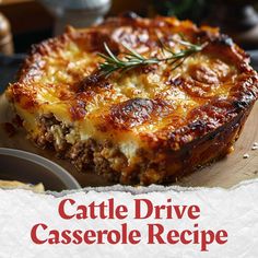 a close up of a plate of food on a table with the words cattle drive casserole recipe