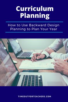 two people working on laptops with the title'how to use backward design planning to plan your year '