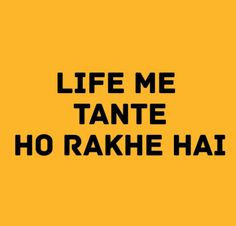 the words life me tante ho rahe hai in black on a yellow background