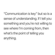 the text reads, communication is key but so is a sense of understanding if i tell you something and you're not telling to see where i'm coming from,