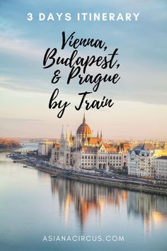 the river and buildings with text overlay that reads 3 days itinerary vienna, budapest