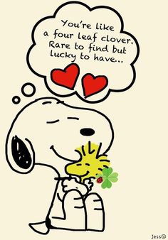 a snoopy cartoon with a thought bubble above it that says you're like a four leaf clover rare to find but lucky to have