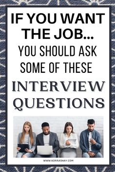 a poster that says if you want the job you have to ask these interview questions