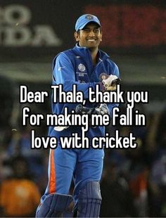 a man in blue uniform with the words dear thala thank you for making me fall in love with cricket