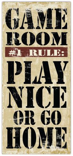 a poster with the words game room rules and play nice or go home on it