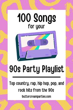 a poster with the words 100 songs for your 90's party playlist top country rap, hip hop, and rock hits from the 80ss