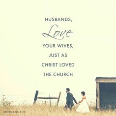 a man and woman walking through a field with the words husbands love your wives, just as christ loved the church