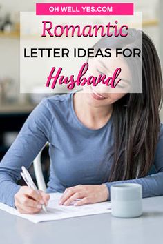 a woman sitting at a table writing in her notebook with the words romantic letter ideas for husband