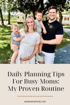 a family posing for a photo with the words daily planning tips for busy moms my proven routine