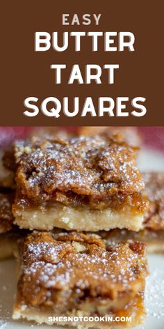 easy butter tart squares are stacked on top of each other with the words, easy butter tart squares