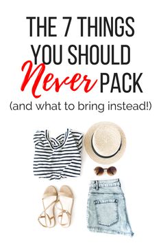 the 7 things you should never pack and what to bring instead