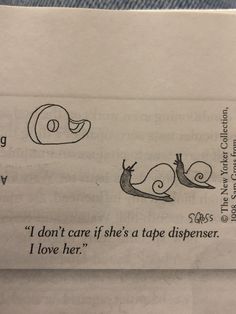 an open book with two snails on it and the words, i don't care if she's tape dispenser