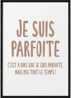 a poster with the words je suis parfoite written in brown on it