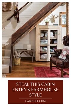 a chair sitting in front of a book shelf next to a stair case with the words steal this cabin entry's farmhouse style