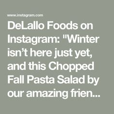 delallo foods on instagram winter isn't here just yet, and this chopped fall pasta salad by your amazing friend