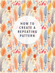 the cover of how to create a repeating pattern