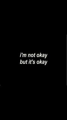 Not Okay, It's Okay, The Words, A Black, Black And White, Iphone, White, Black