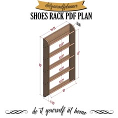 the shoe rack plan is shown with measurements for each shelf and how to use it