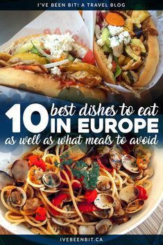 an image of food with the words 10 best dishes to eat in europe as well as what meals to avoid