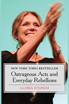 a woman holding her hands up in the air with text overlay that reads, new york times best seller outrageous acts and everyday rebellions