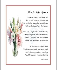 a poem with flowers in a vase on the bottom and an inscription below that reads, she is not gone