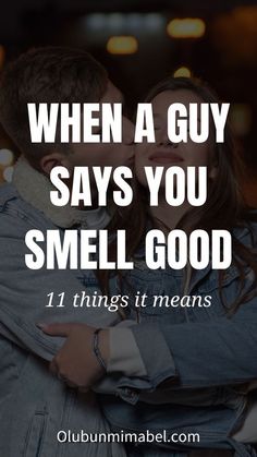 When a Man Tells a Woman She Smells Good: 11 Things It Means Flirty Text, Smells Good, Relationship Challenge, Pet Care Tips, Relationship Problems, Smell Good