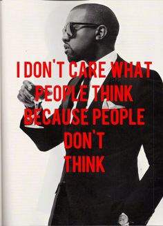 a man in a suit and tie with the words i don't care what people think because people don't think