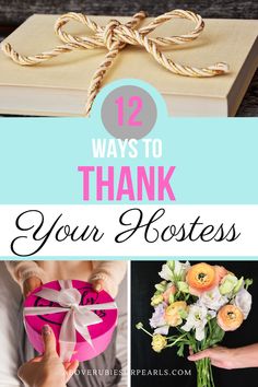 the words, 12 ways to thank your hostess are shown above photos of gift boxes and flowers