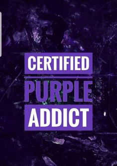 the words, certified purple adict are in front of an image of rocks and trees