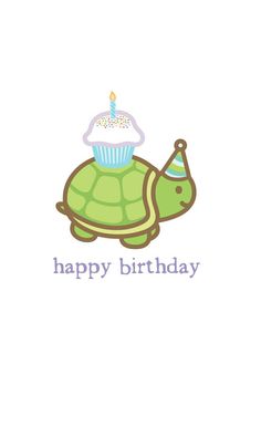 a turtle with a cupcake on it's back and the words happy birthday written in