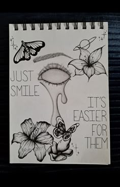 a drawing of flowers and butterflies on a sheet of paper with the words, just smile it's easter for them