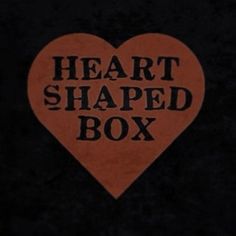 a heart shaped box with the words heart shaped box on it