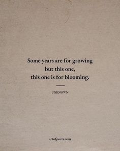 an old book with the words some years are for growing but this one, this one is for blooming