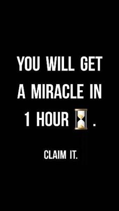 the text reads, you will get a miracle in 1 hour claim it