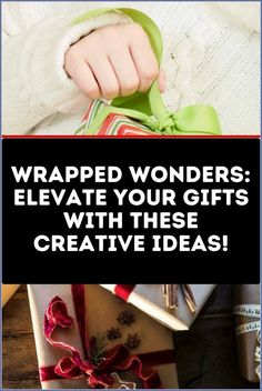 someone is wrapping their gifts with the text wrapped wonders elevate your gifts with these creative ideas