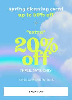 the spring cleaning event is up to 50 % off with extra 20 % off three days only