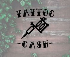 the words tattoo cash are written in black ink on a wooden background with green leaves