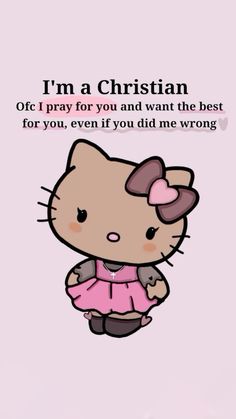 a cartoon hello kitty holding a teddy bear with the caption i'm a christian