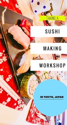 sushi making workshop in tokyo japan with text overlay that reads taking a sushi making workshop in tokyo japan