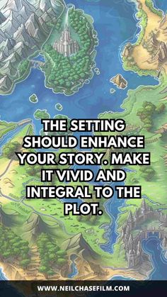 the setting should enhance your story, make it vivid and integal to the plot