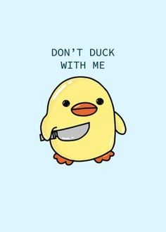 a cartoon chicken with the words don't duck with me