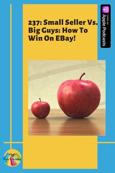 two red apples sitting next to each other on a wooden table with the words, 22 small seller vs big guys how to win on ebay