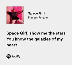 space girl, show me the stars you know the glaxes of my heart