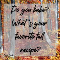 the words do you bake what's your favorite fall recipe?